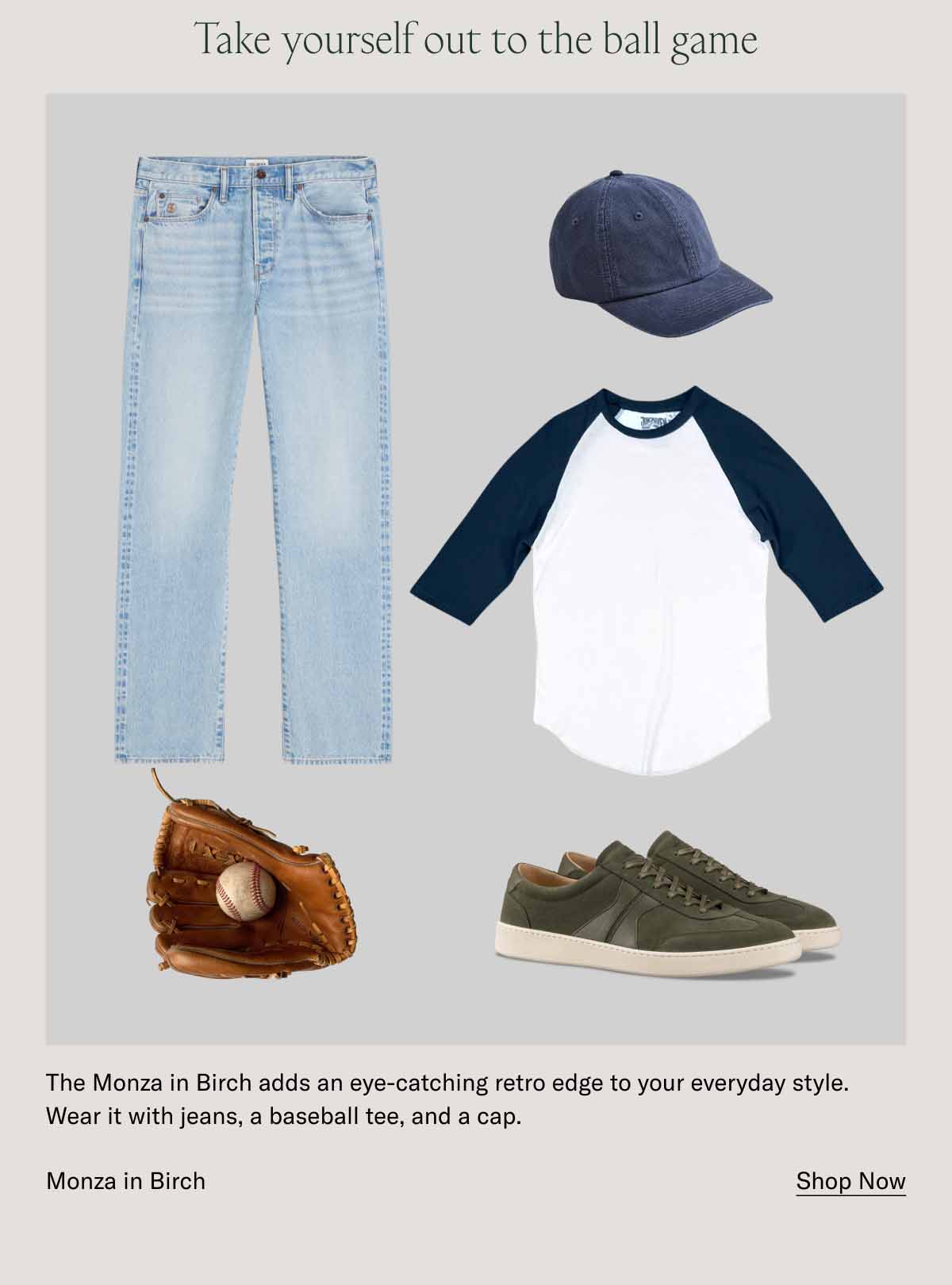 Take yourself out to the ball game The Monza in Birch adds an eye-catching retro edge to your everyday style. Wear it with jeans, a baseball tee, and a cap. Monza in Birch. Shop Now