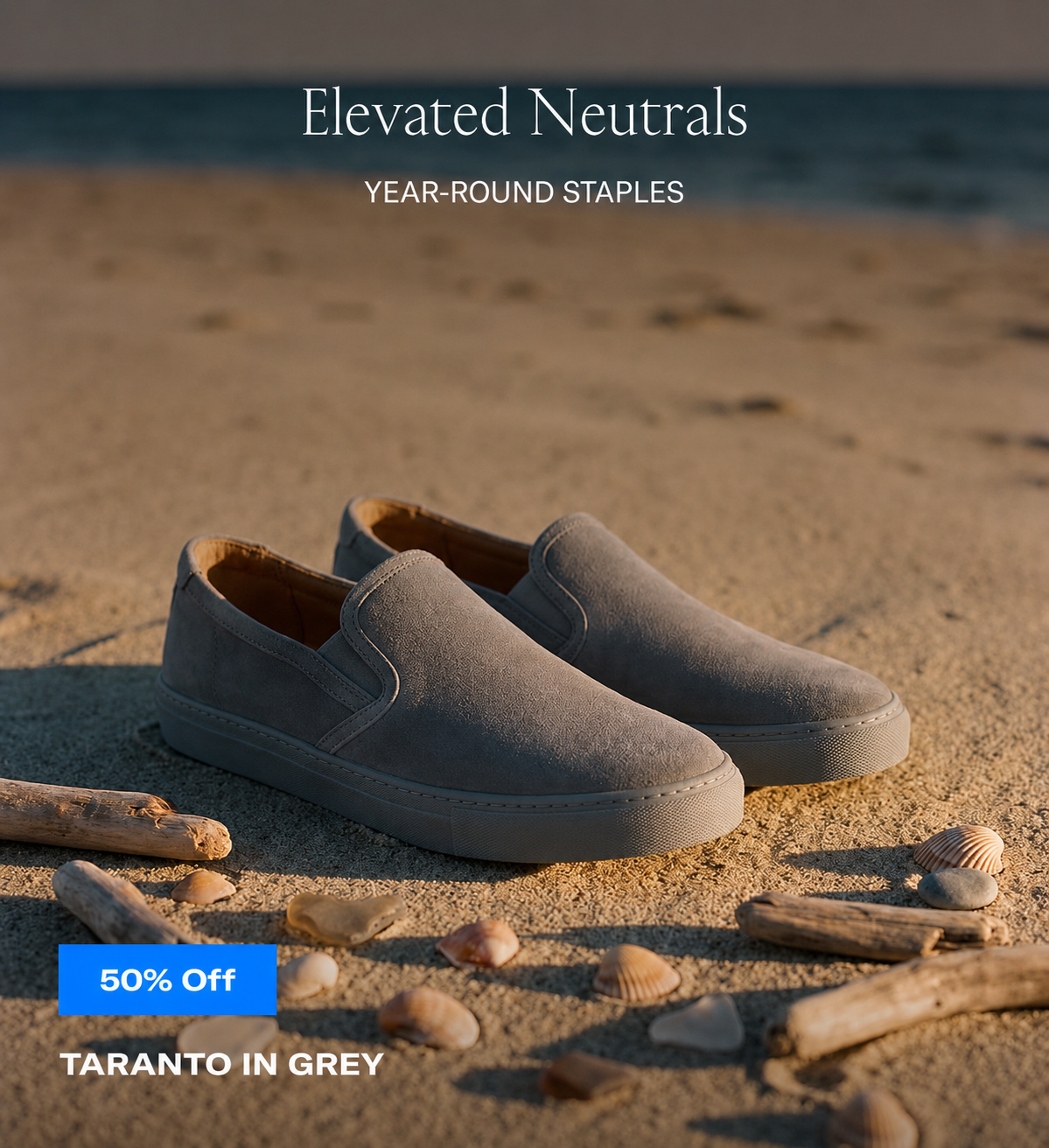 Elevated Neutrals YEAR-ROUND STAPLES