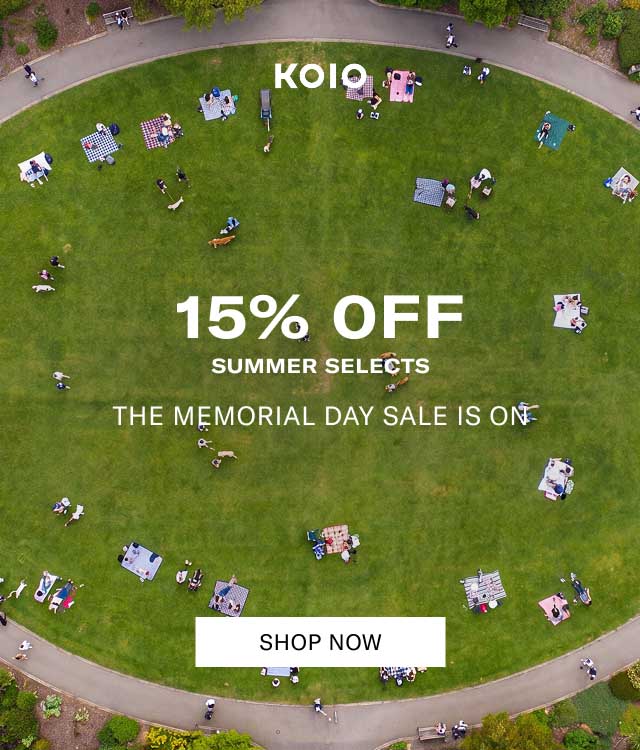 KOIO 15% OFF SUMMER SELECTS THE MEMORIAL DAY SALE IS ON [SHOP NOW]