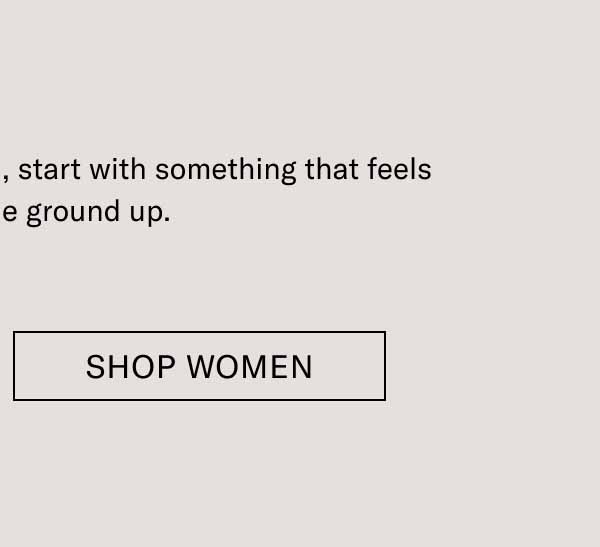 Wherever the summer takes you, start with something that feels good from the ground up. Shop Women