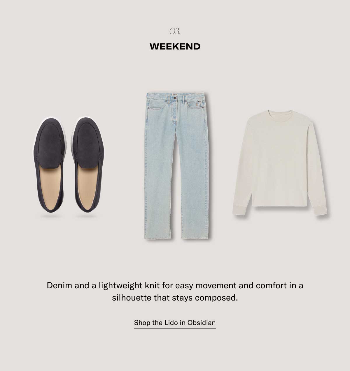 o3. Weekend Denim and a lightweight knit for easy movement and comfort in a silhouette that stays composed. Shop the Lido in Obsidian