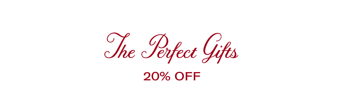 The Perfect Gifts | 20% Off