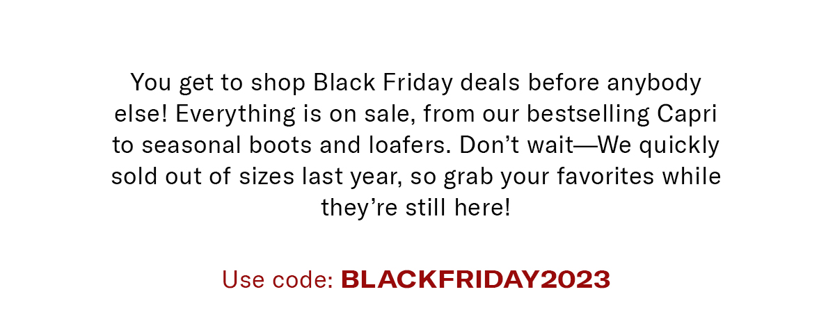 Use code BLACKFRIDAY2023 to shop 20-70% off sitewide