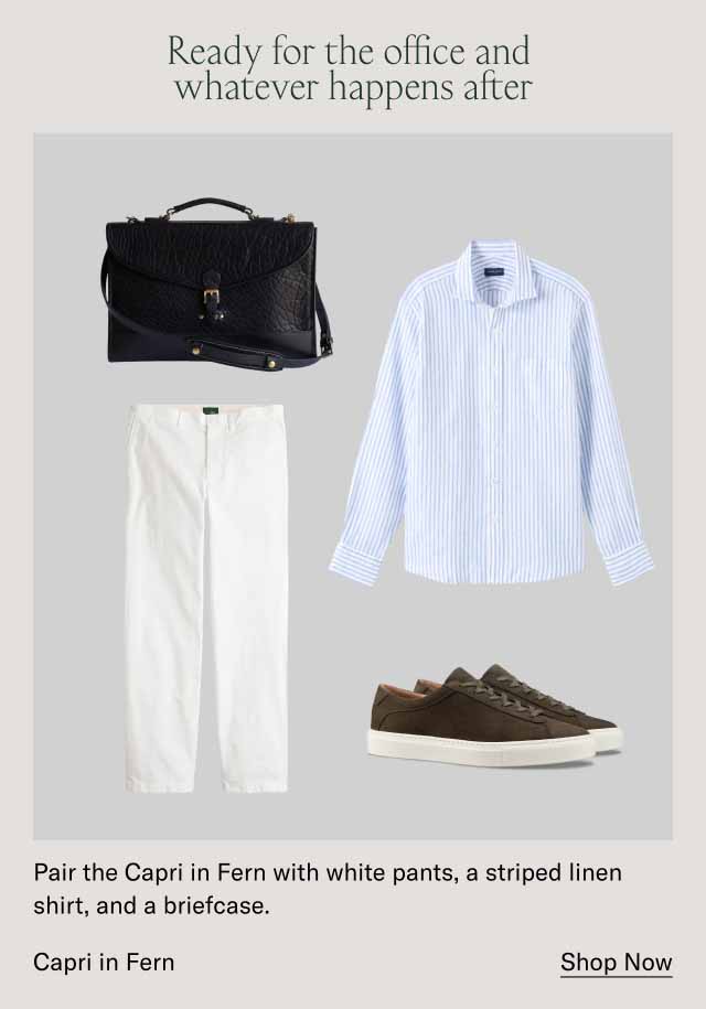 Ready for the office and whatever happens after Pair the Capri in Fern with white pants, a striped linen shirt, and a briefcase. Capri in Fern. Shop Now