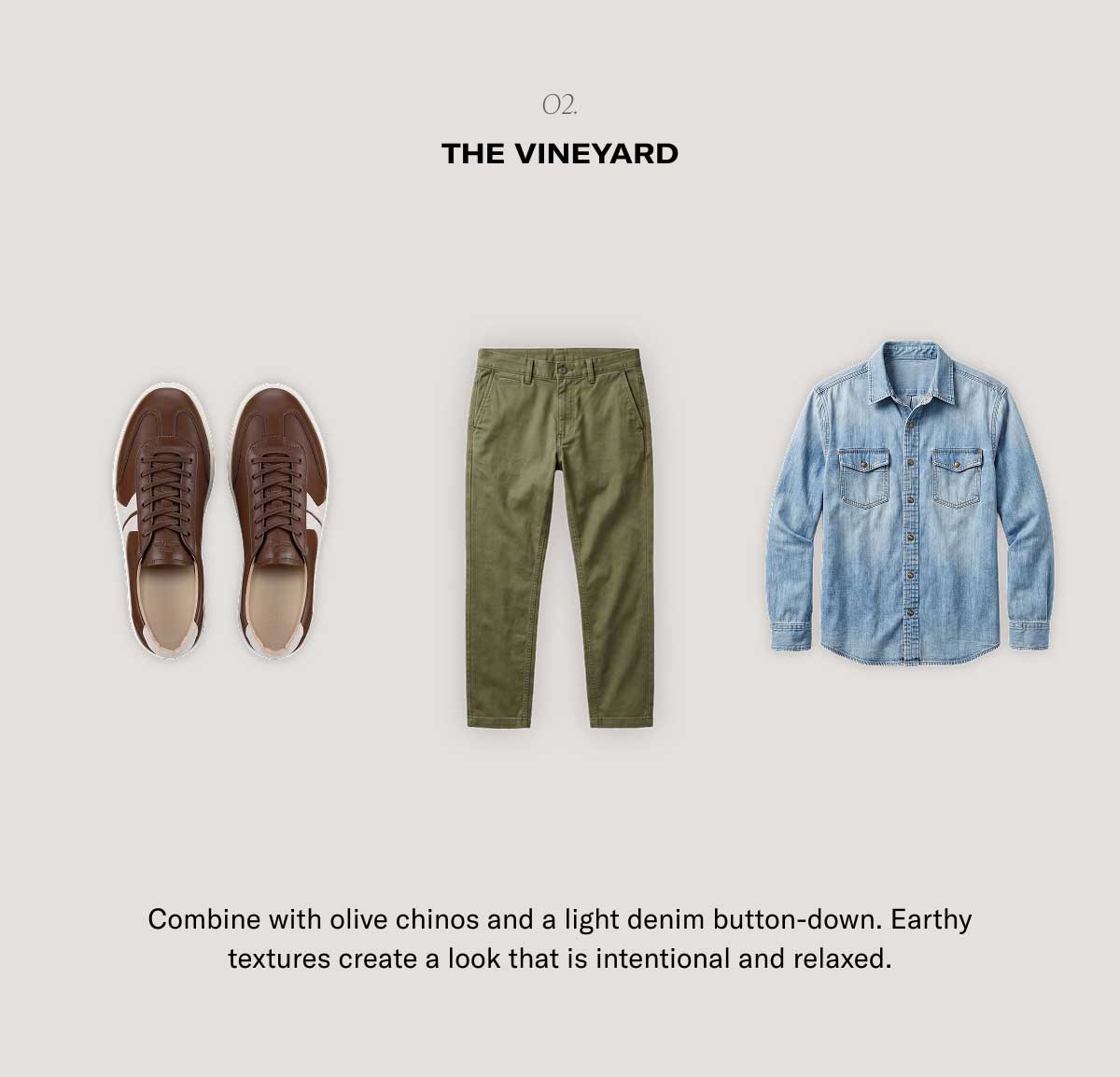 o2. The Vineyard Combine with olive chinos and a light denim button-down. Earthy textures create a look that is intentional and relaxed.