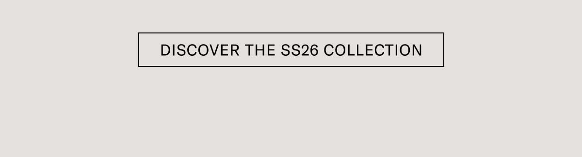 Discover the SS26 Collection