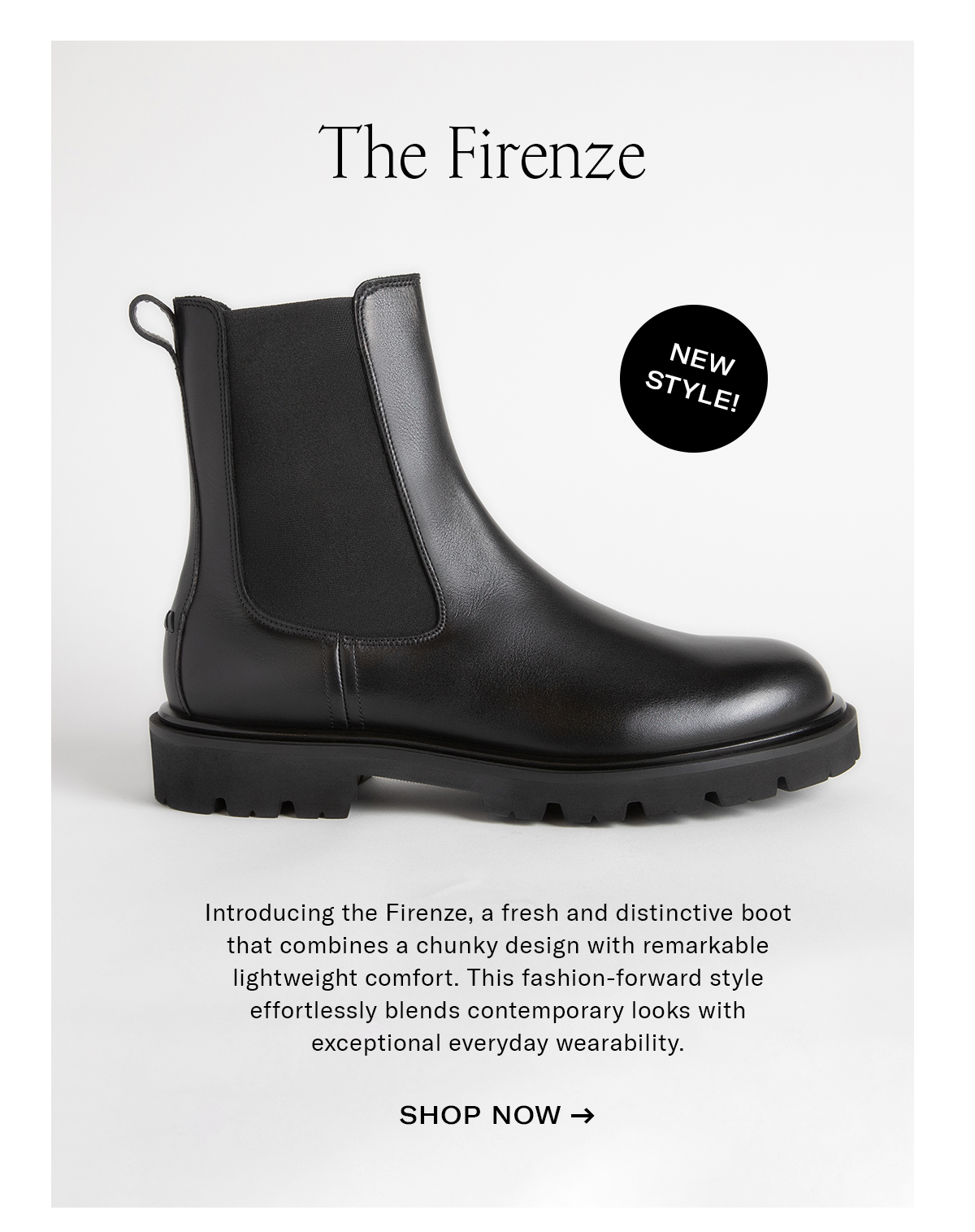 The Firenze | Introducing the Firenze, a fresh and distinctive boot that combines a chunky design with remarkable lightweight comfort. This fashion-forward style effortlessly blends contemporary looks with exceptional everyday wearability.