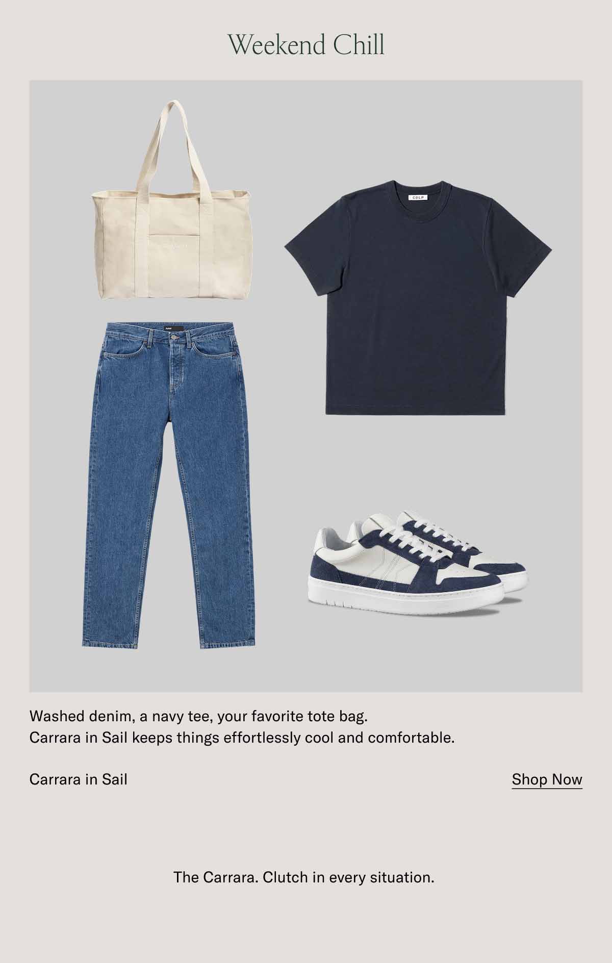 Weekend Chill Washed denim, a navy tee, your favorite tote bag. Carrara in Sail keeps things effortlessly cool and comfortable. Carrara in Sail Shop Now  The Carrara. Clutch in every situation. 