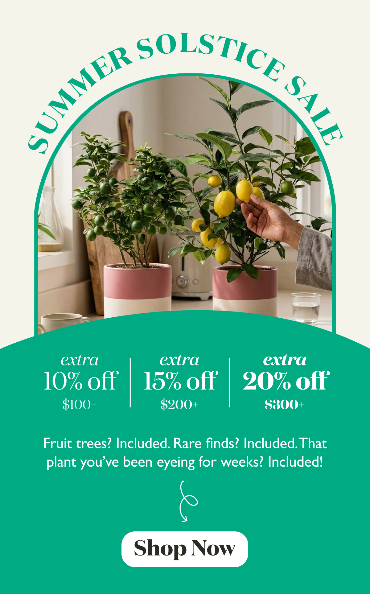 Fruit trees? Included. Rate finds? Included. That plant you've been eyeing for weeks? Included!
