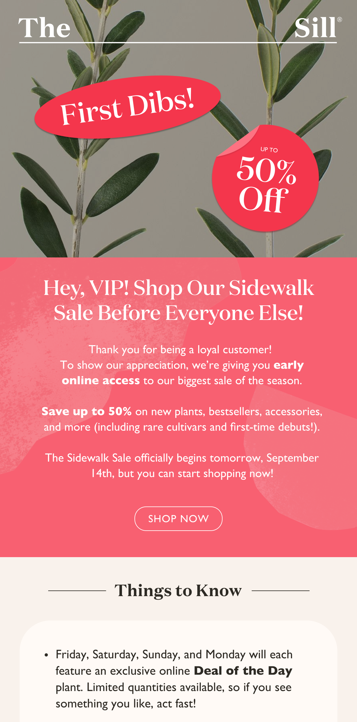 THINGS TO KNOW:  Friday, Saturday, Sunday, and Monday will each feature an exclusive online Deal of the Day. Each day will feature a different plant that will only be available during the sale.