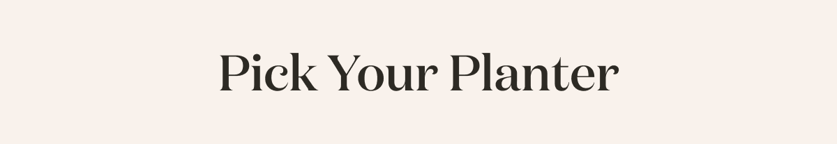 Pick your Planter