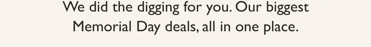 We did the digging for you. Our best deals, all in one place. 