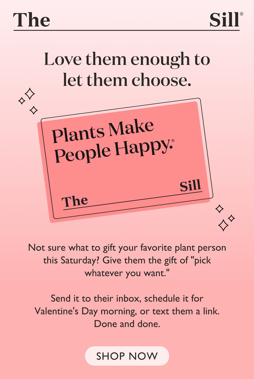 Not sure what to gift your favorite plant person this Saturday? Give them the gift of "pick whatever you want." Shop Gift Cards.